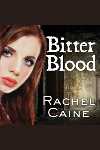 Bitter blood [electronic resource] / Rachel Caine.
