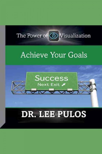 Achieve your goals [electronic resource] / Lee Pulos.