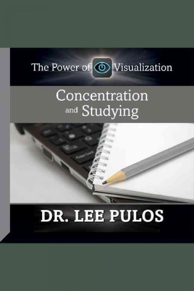Concentration and studying [electronic resource] / Lee Pulos, Ph. D.