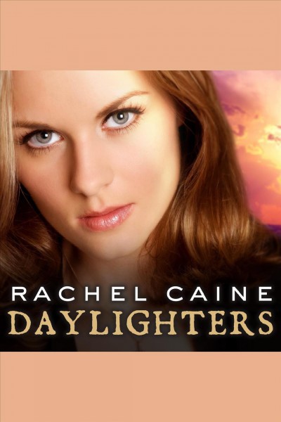 Daylighters [electronic resource] / Rachel Caine.