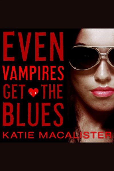 Even vampires get the blues [electronic resource] / Katie MacAlister.