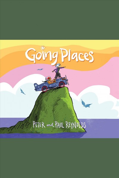 Going places [electronic resource] / Peter and Paul Reynolds.