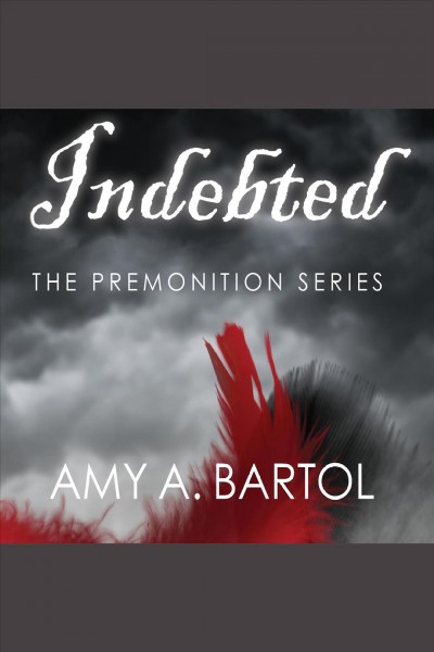 Indebted [electronic resource] / Amy A. Bartol.
