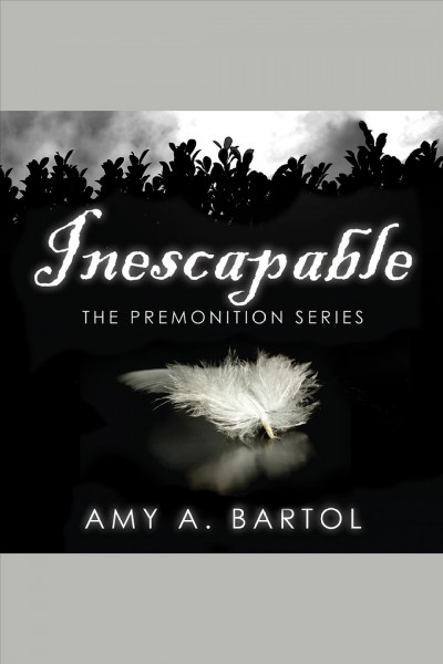 Inescapable [electronic resource] / Amy A. Bartol.