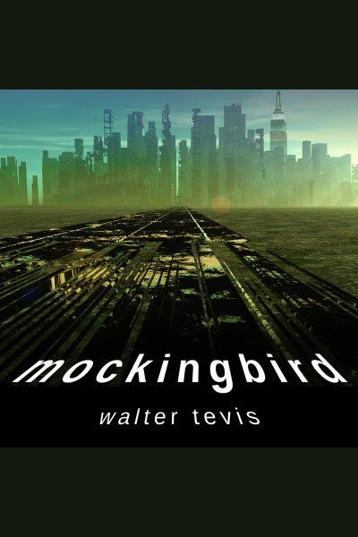 Mockingbird [electronic resource] / Walter Tevis.