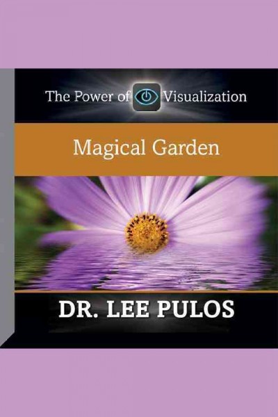 Magical garden : guided visualization [electronic resource] / Lee Pulos.