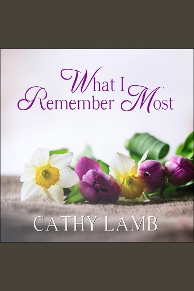 What I remember most [electronic resource] / Cathy Lamb.