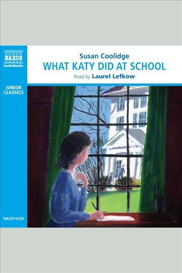 What Katy did at school [electronic resource] / Susan Coolidge.