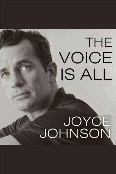 The voice is all [electronic resource] / Joyce Johnson.