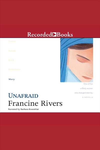 Unafraid : Mary [electronic resource] / Francine Rivers.