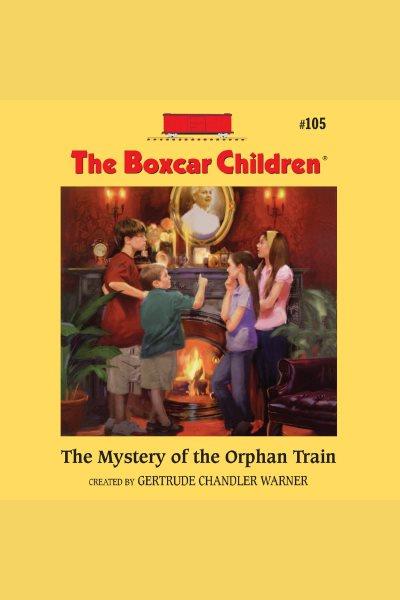 The mystery of the orphan train [electronic resource].