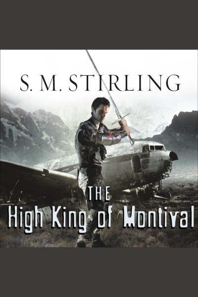 The High King of Montival : a novel of the Change [electronic resource] / S.M. Stirling.