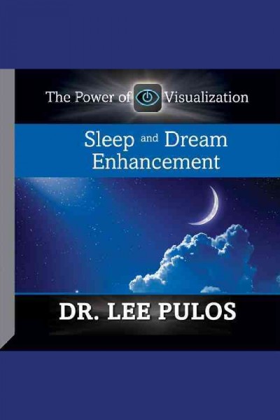 Sleep and dream enhancement [electronic resource] / Lee Pulos, Ph. D.