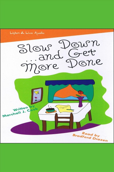 Slow down-- and get more done [electronic resource] / Marshall Cook.