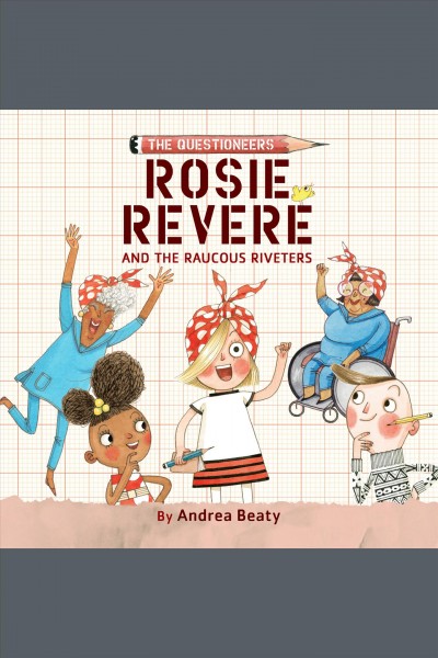 Rosie Revere and the Raucous Riveters [electronic resource].