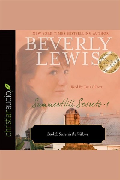 Secret in the willows [electronic resource] / Beverly Lewis.