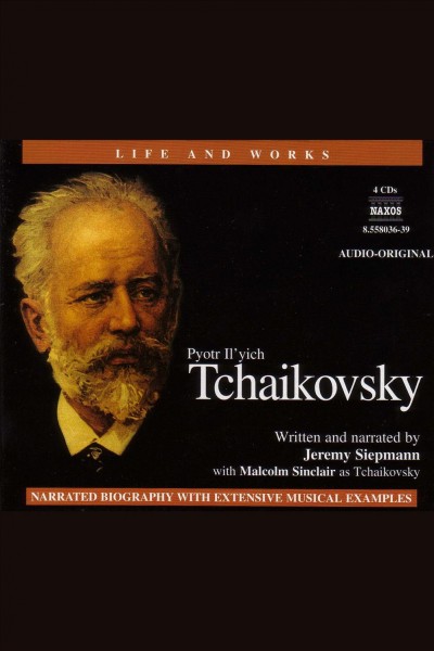 Pyotr Ilʹyich Tchaikovsky [electronic resource].