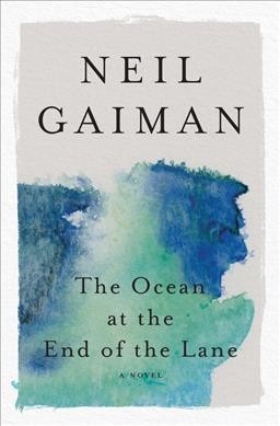 The Ocean at the end of the lane  A Novel / Neil Gaiman.