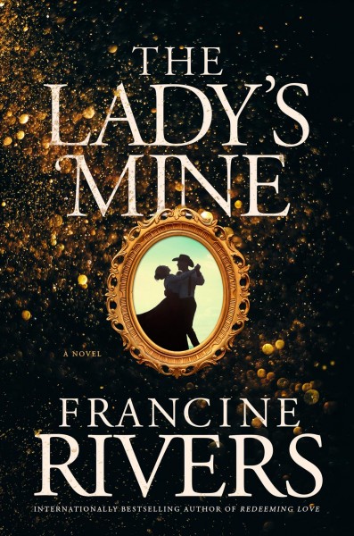 The lady's mine [electronic resource]. Francine Rivers.