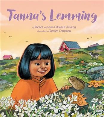 Tanna's lemming / by Rachel and Sean Qitsualik-Tinsley ; illustrated by Tamara Campeau.