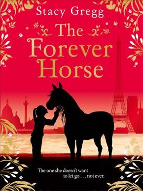 The forever horse / Gregg Stacy.
