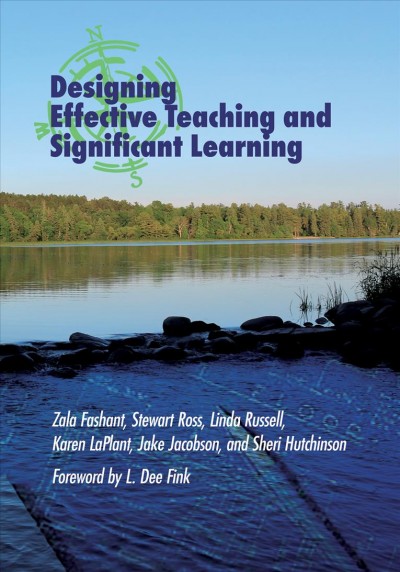 Designing effective teaching and significant learning / Zala Fashant [and five others] ; foreword by L. Dee Fink.