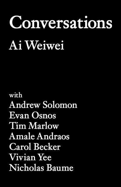 Conversations / Ai Weiwei.