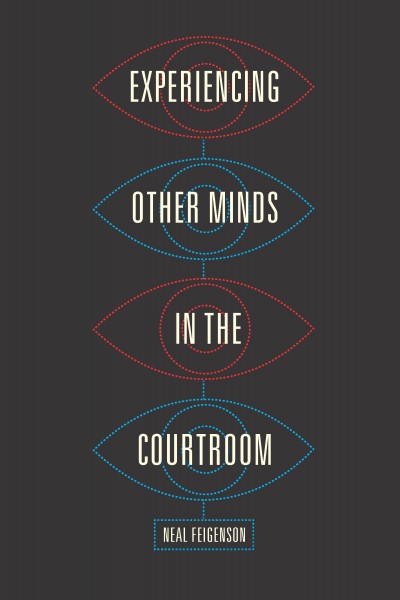 Experiencing other minds in the courtroom / Neal Feigenson.