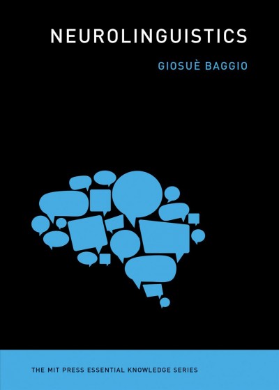 Neurolinguistics / Giosuè Baggio.