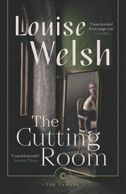 The cutting room / Louise Welsh.