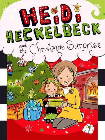 Heidi Heckelbeck. 9, Heidi Heckelbeck and the Christmas surprise / by Wanda Coven ; illustrated by Priscilla Burris.
