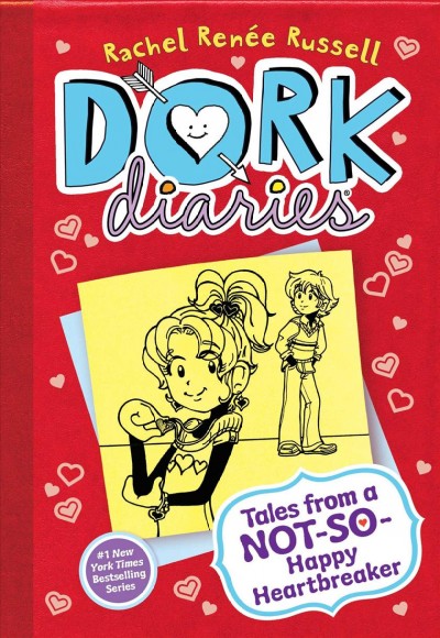 Tales From a Not-So-Happy Heartbreaker : v. 6 : Dork Diaries / Rachel Renée Russell with Nikki Russell and Erin Russell.