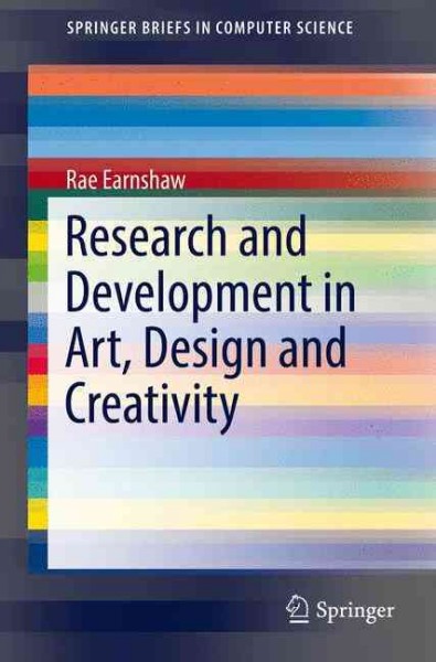 Research and development in art, design and creativity / Rae Earnshaw.