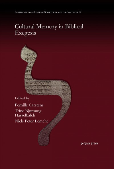 Cultural memory in Biblical exegesis / edited by Pernille Carstens, Trine Bj&#xFFFD;rnung Hasselbalch, Niels Peter Lemche.