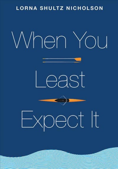 When you least expect it / Lorna Schultz Nicholson.