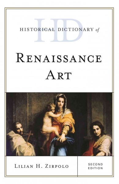 Historical dictionary of Renaissance art / Lilian H. Zirpolo.