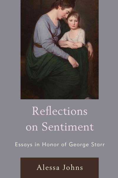 Reflections on sentiment : essays in honor of George Starr / edited by Alessa Johns.