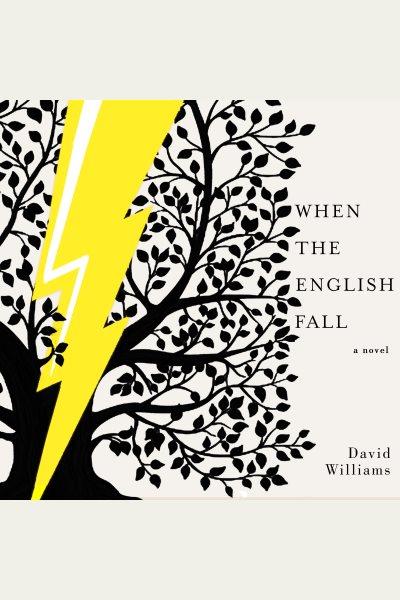 When the English fall : a novel [electronic resource] / David Williams.