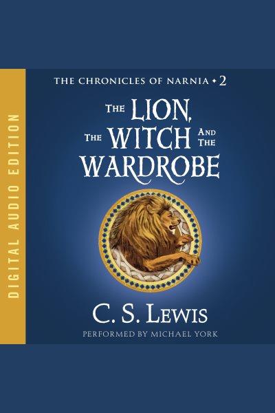 The lion, the witch and the wardrobe [electronic resource] / C.S. Lewis.