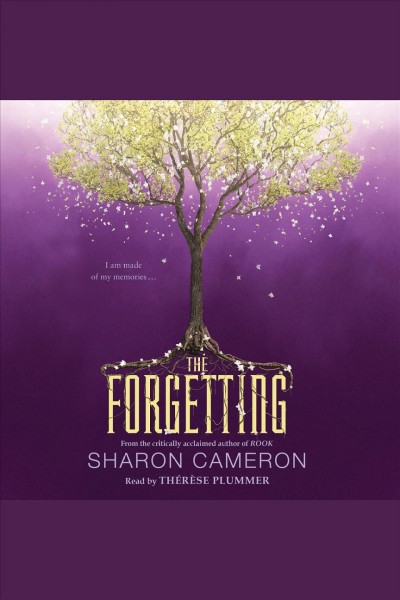 The forgetting [electronic resource] / Sharon Cameron.