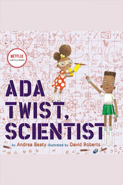 Ada Twist, scientist [electronic resource] / Andrea Beaty.