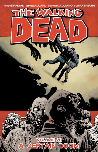 The walking dead. Volume 28, issue 163-168, A certain doom [electronic resource].
