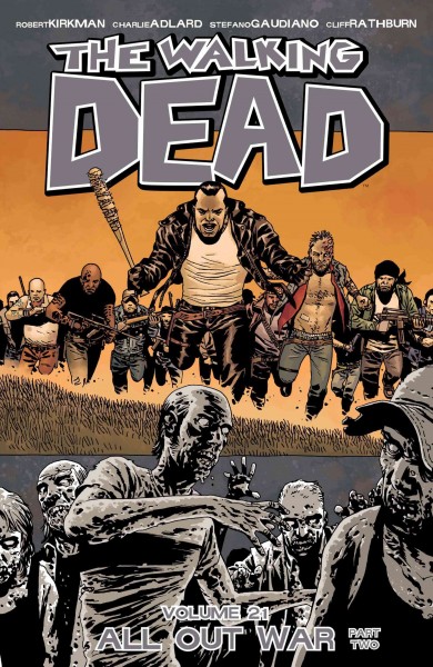 The walking dead. Volume 21, issue 121-126, All out war, part two [electronic resource].