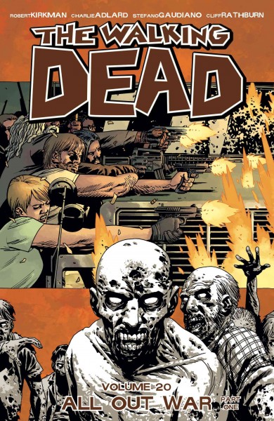 The walking dead. Volume 20, issue 115-120, All out war, part one [electronic resource].
