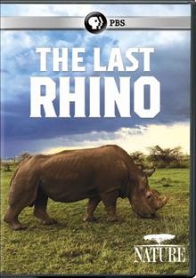 The last rhino / a co-producton of Thirteen Productions LLC and BBC Studios in association with WNET ; producer, Liz Kempton ; director, Rowan Deacon.
