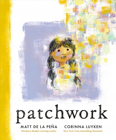 Patchwork / by Matt de la Peña ; illustrated by Corinna Luyken.