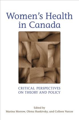 Women's Health in Canada / ed. by Colleen Varcoe, Marina Morrow, Olena Hankivsky.