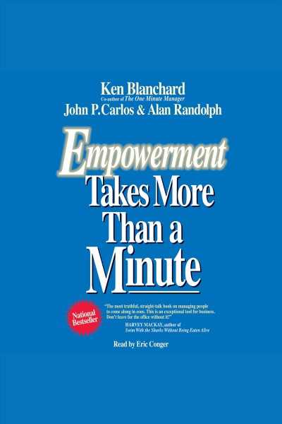 Empowerment takes more than a minute / Ken Blanchard, John P. Carlos & Ian Randolph.