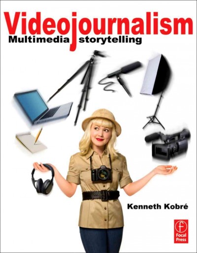 Videojournalism : multimedia storytelling / Kenneth Kobré.