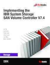 Implementing the IBM system storage SAN volume controller V7.4 / Jon Tate [and five others].